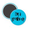Blue magnet with the text 'I'm a grown-up' printed in black.