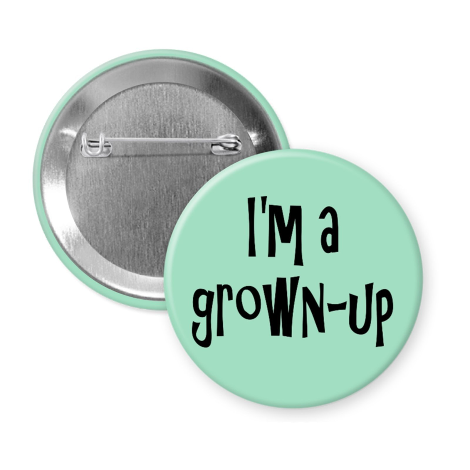 “I’m a Grown-Up” – Funny Button or Magnet for Reluctant Adults and Fake Functional People