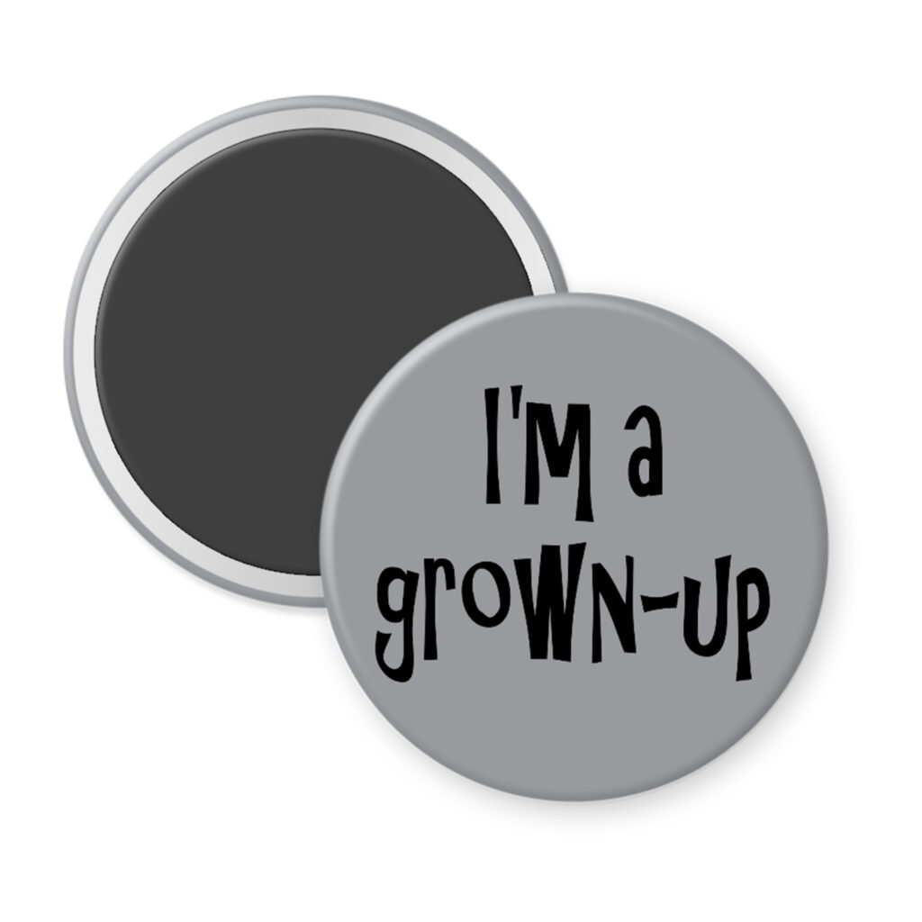 Grey magnet with the text 'I'm a grown-up' printed in black.