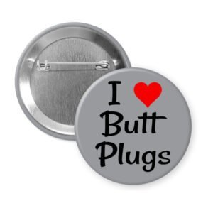 Grey pinback button with the text 'I ❤ Butt Plugs' printed on it.