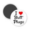 White magnet with the text 'I ❤ Butt Plugs' printed on it.