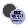 Purple magnet with the text 'Heck - where you go to when you don't believe in Gosh' printed in black.