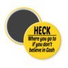 Yellow magnet with the text 'Heck - where you go to when you don't believe in Gosh' printed in black.