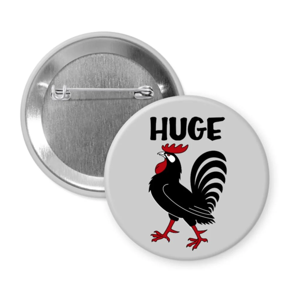 Button badge with a rooster illustration and 'HUGE' text on a white background.