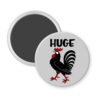 Magnet with a rooster illustration and 'HUGE' text on a white background.