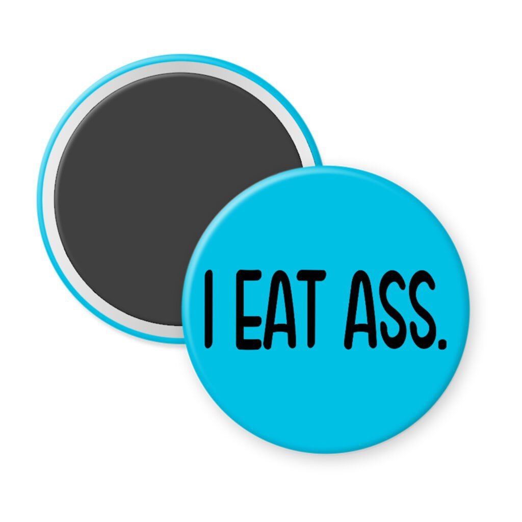 Blue magnet with the text 'I eat ass.' printed in black.