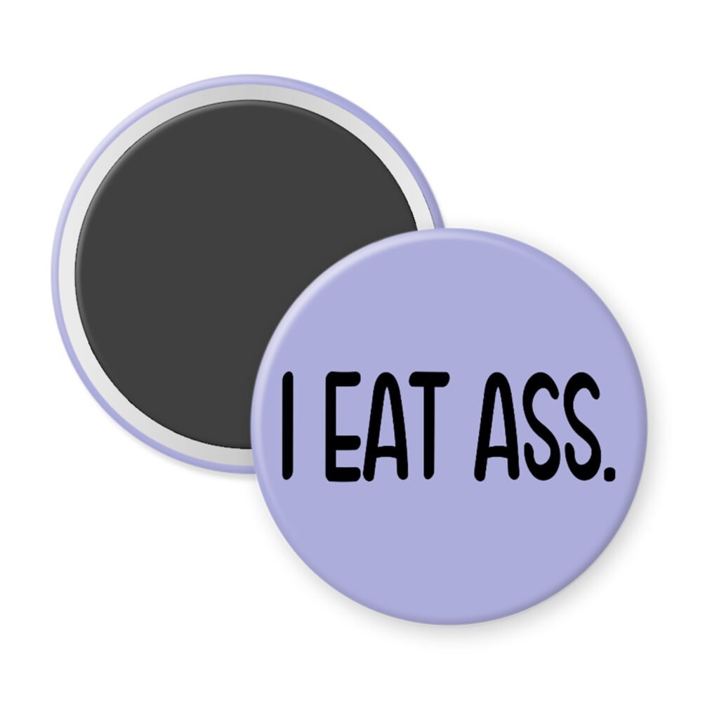 Purple magnet with the text 'I eat ass.' printed in black.