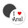 Magnet with 'I ❤️ Anal' text on a white background