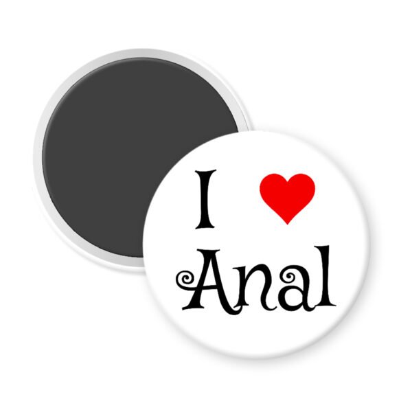 Magnet with 'I ❤️ Anal' text on a white background