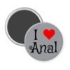 Grey magnet with the text 'I ❤️ Anal' printed on it.
