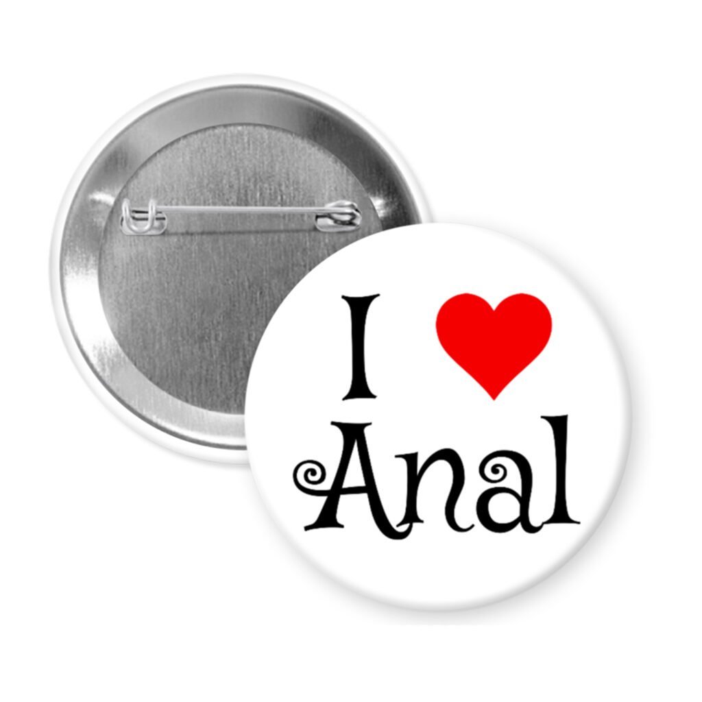White pinback button with the text 'I ❤️ Anal' printed on it.