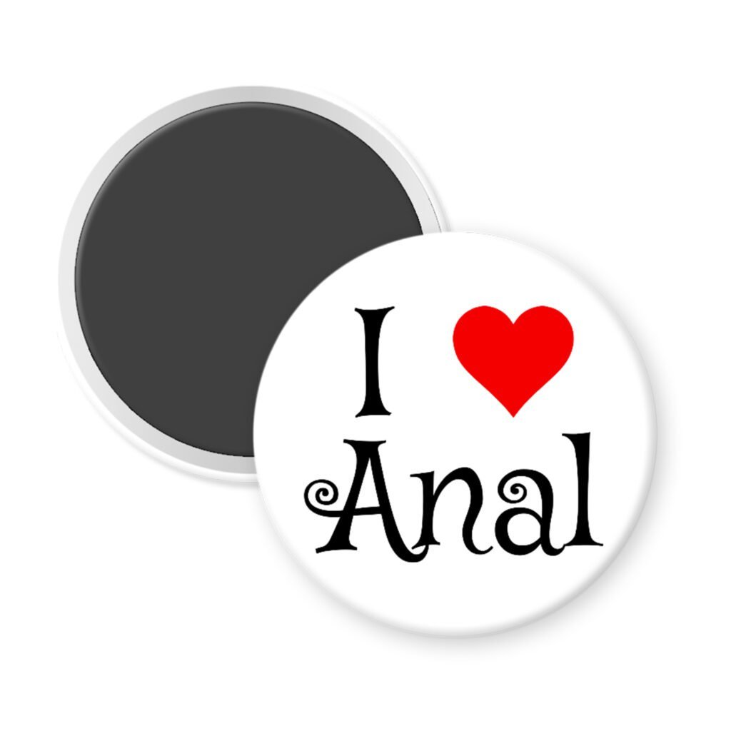 White magnet with the text 'I ❤️ Anal' printed on it.