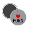 Grey magnet with the text 'I ❤️ PORN' printed in black with red heart.
