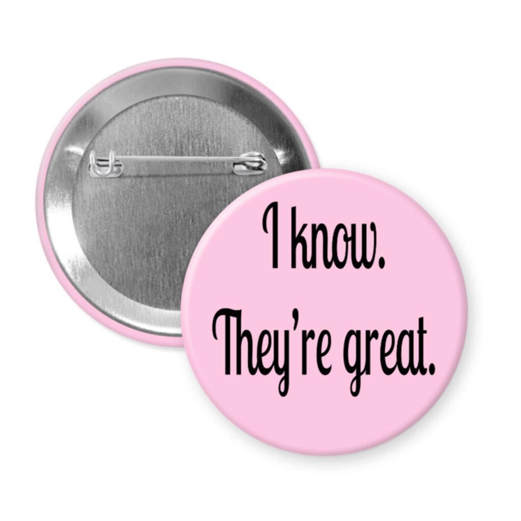Pink button with 'I know. They're great.' text on a white background