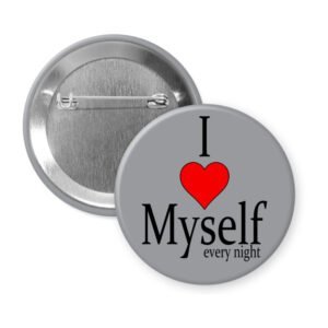 Grey pinback button with the text 'I ❤️ Myself every night' printed in black and red.