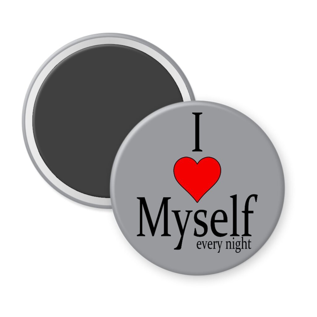 Grey magnet with the text 'I ❤️ Myself every night' printed in black and red.