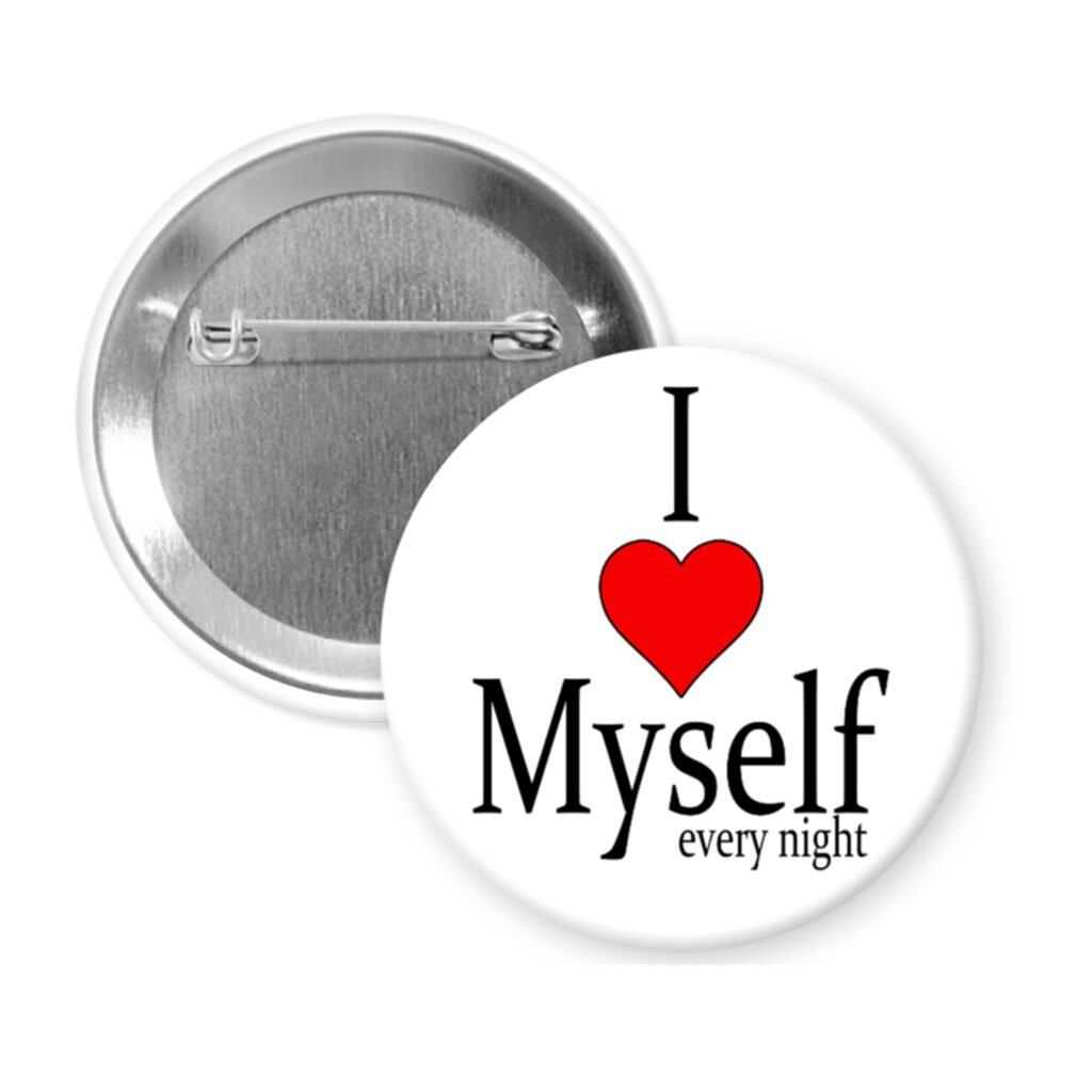 White pinback button with the text 'I ❤️ Myself every night' printed in black and red.
