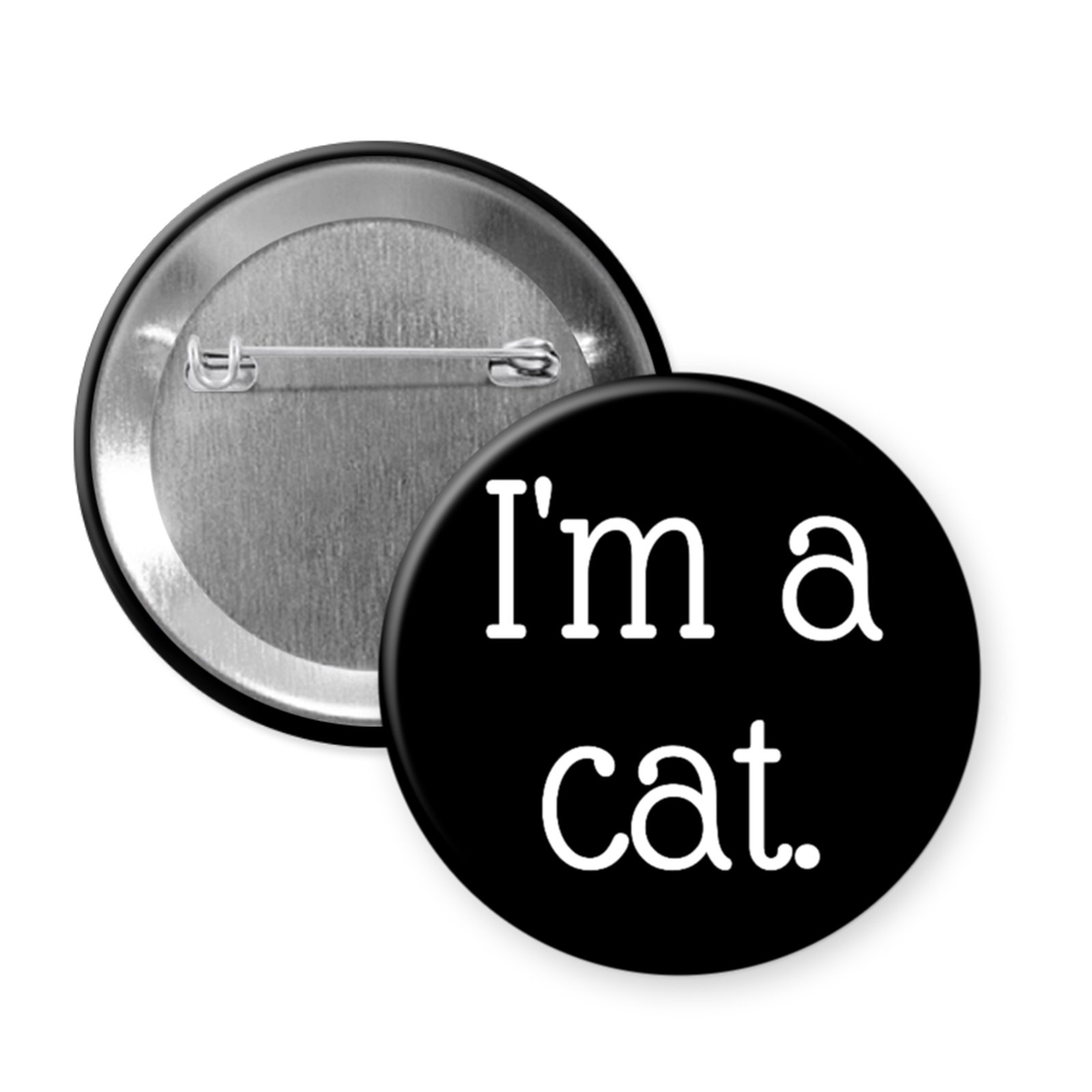 “I’m a Cat” – Funny Statement Button or Magnet for Cat People