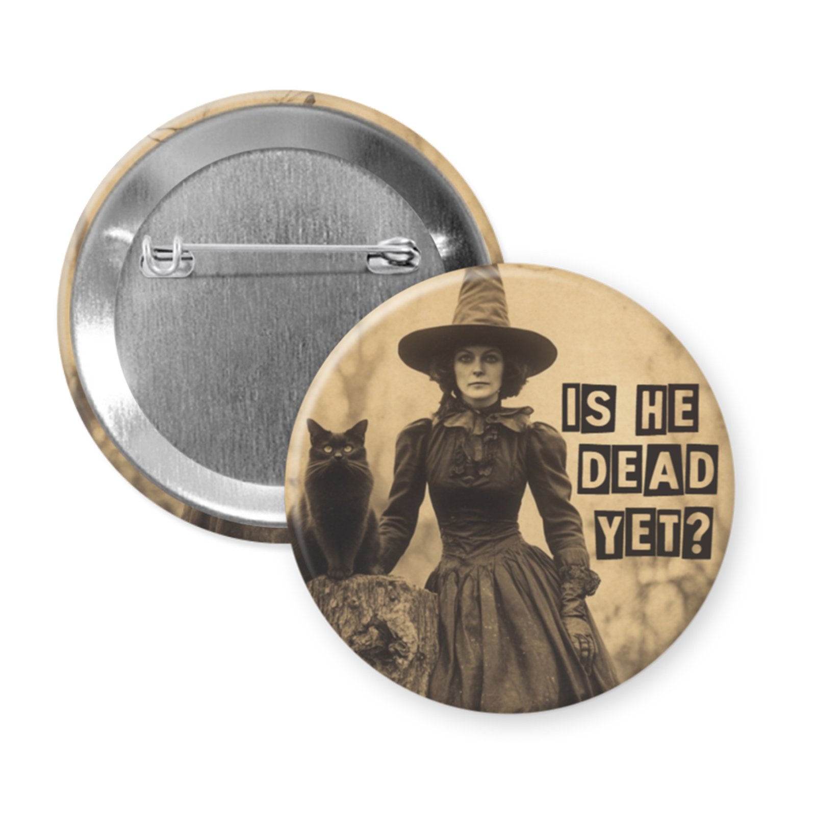“Is He Dead Yet?” Button or Magnet – Dark Political Humor, Sepia Witch & Black Cat
