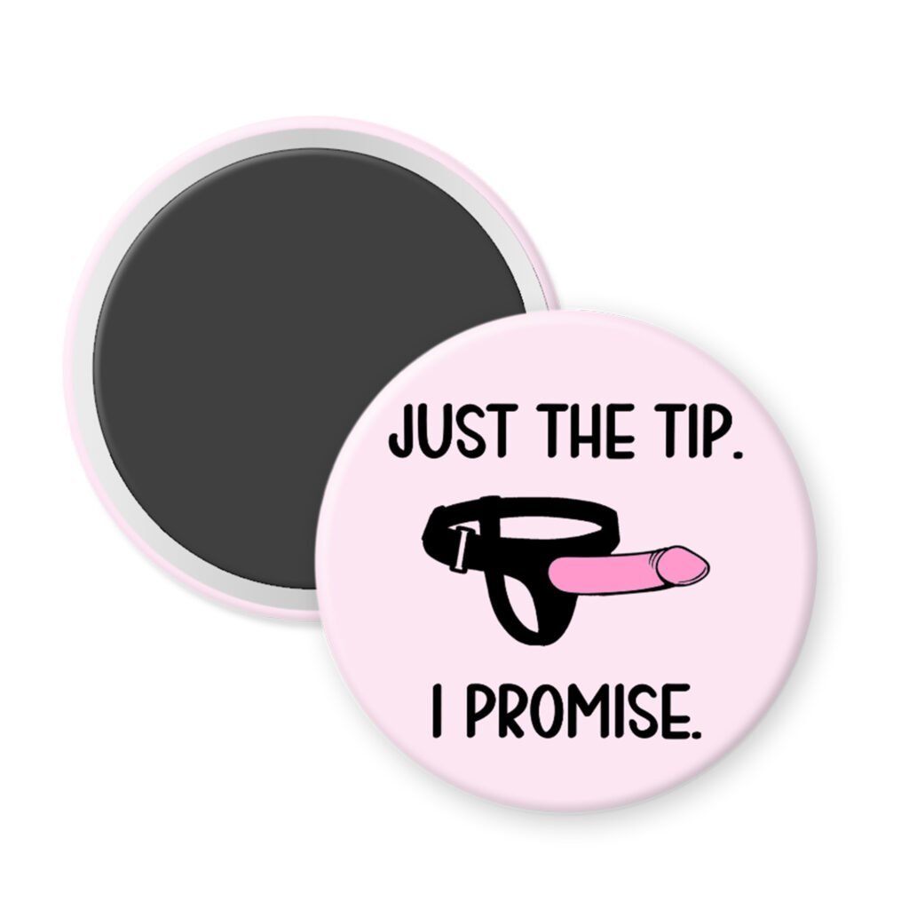 Magnet with 'Just the tip. I promise.' text and ring illustration on a pink background