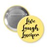 Yellow pinback button with the text 'Live Laugh Lucifer' printed in black.