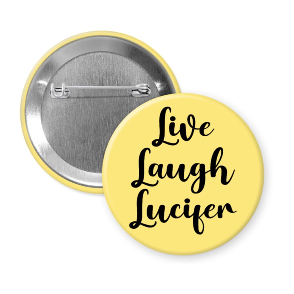 Yellow pinback button with the text 'Live Laugh Lucifer' printed in black.