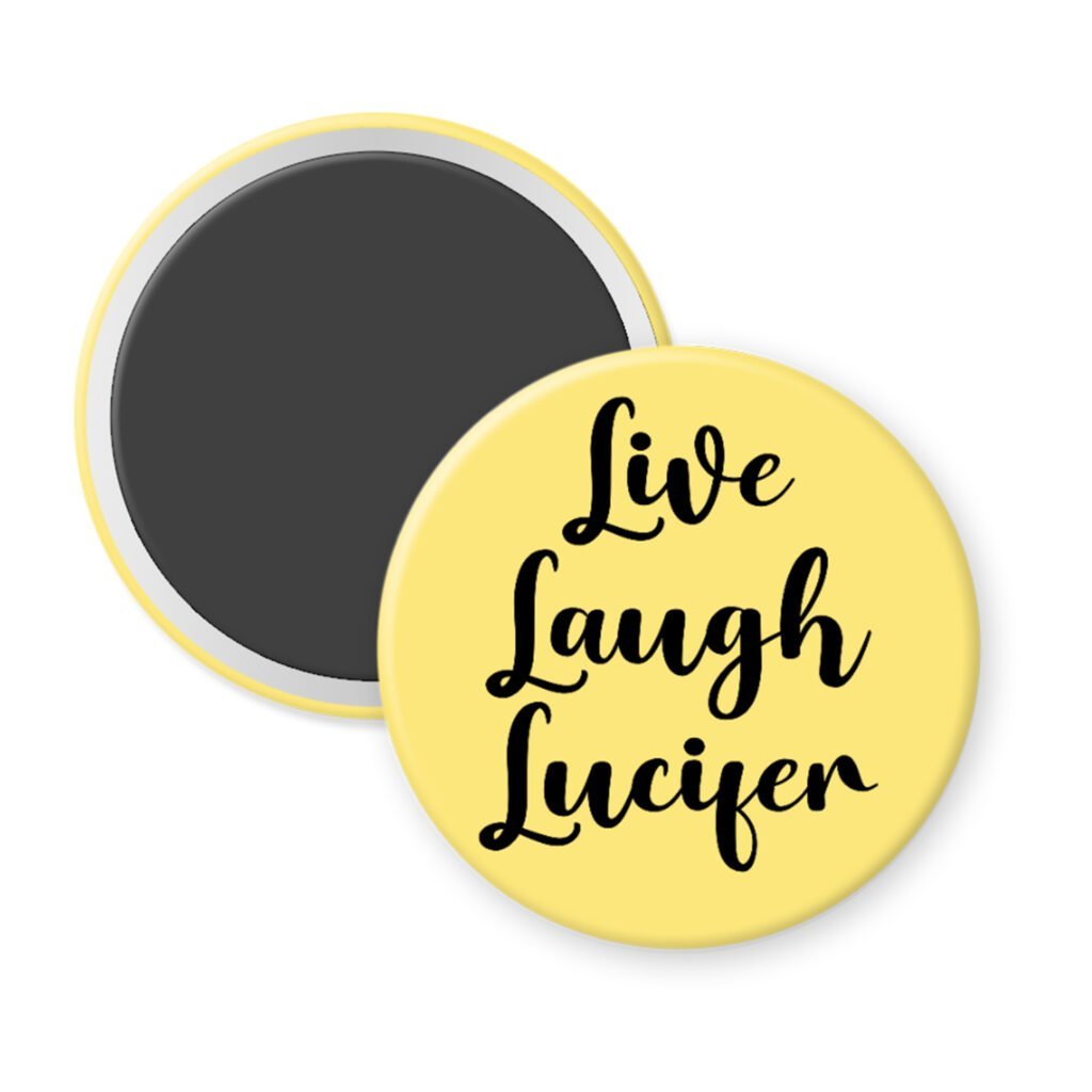 Yellow magnet with the text 'Live Laugh Lucifer' printed in black.