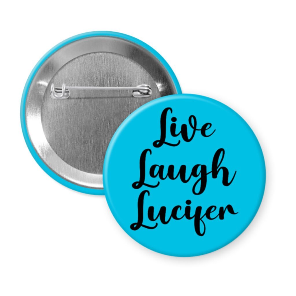 Blue pinback button with the text 'Live Laugh Lucifer' printed in black.