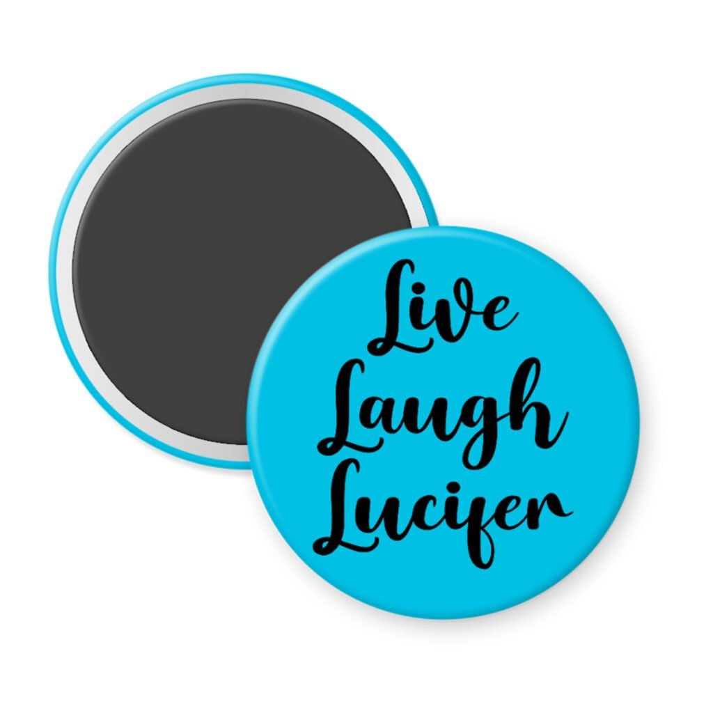 Blue magnet with the text 'Live Laugh Lucifer' printed in black.
