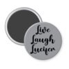 Grey magnet with the text 'Live Laugh Lucifer' printed in black.