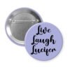 Purple pinback button with the text 'Live Laugh Lucifer' printed in black.