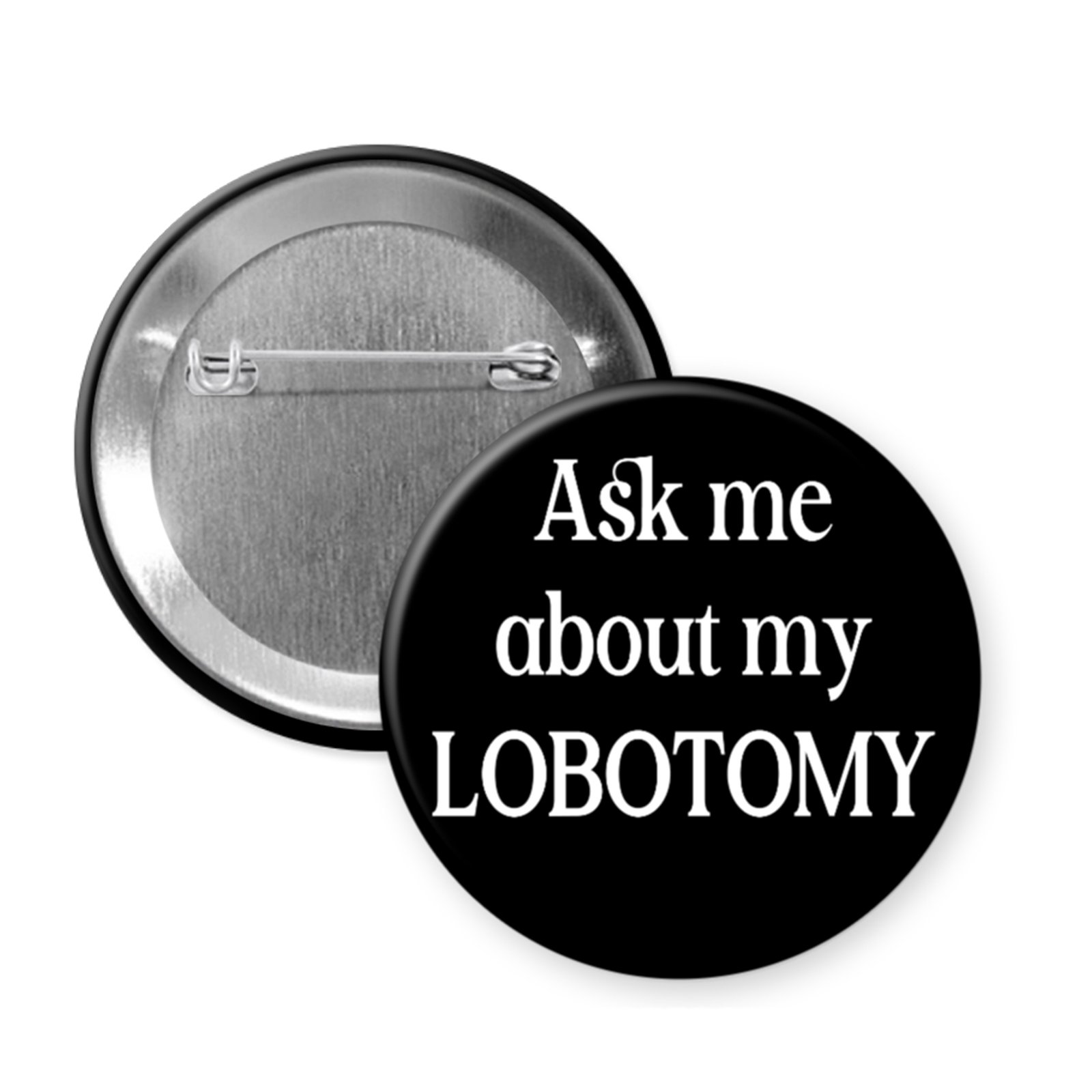 “Ask Me About My Lobotomy” – Handmade Magnet or Pinback Button for Mental Health Satire