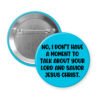 Blue button with text 'No, I don't have a moment to talk about your Lord and Savior Jesus Christ'.