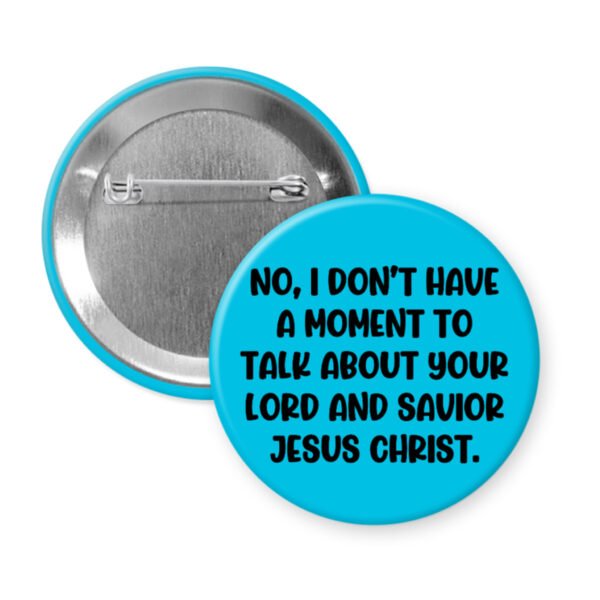 Blue button with text 'No, I don't have a moment to talk about your Lord and Savior Jesus Christ'.