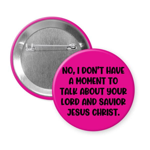 Pink button with text 'No, I don't have a moment to talk about your Lord and Savior Jesus Christ'.
