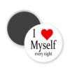 Magnet with 'I love myself every night' text on a white background