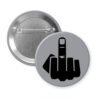 Grey pinback button with silhouette of middle finger printed in black.