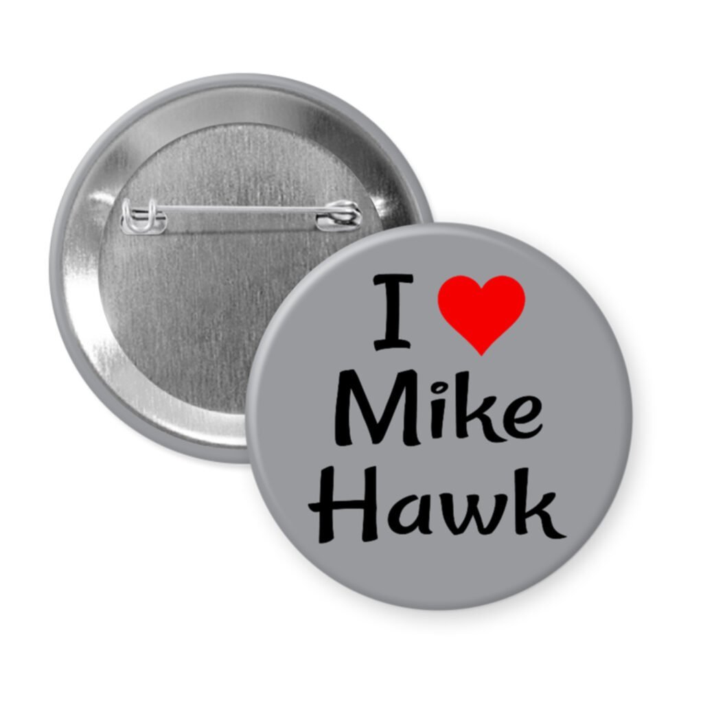 Grey pinback button with the text 'I ❤ Mike Hawk' printed on it.