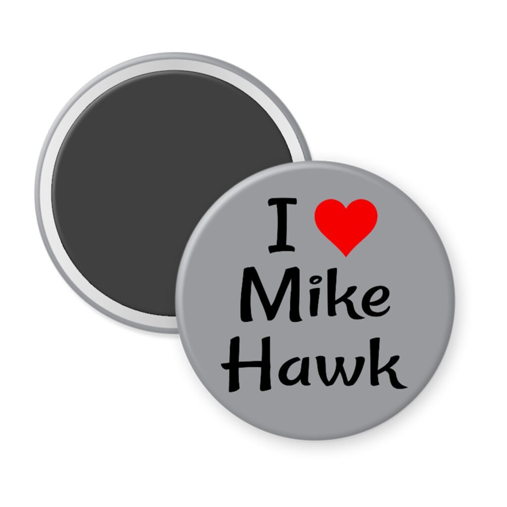 Grey magnet with the text 'I ❤ Mike Hawk' printed on it.