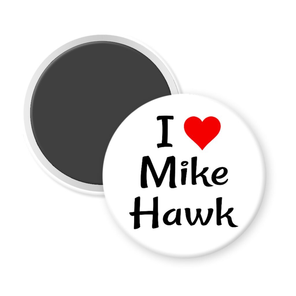 White magnet with the text 'I ❤ Mike Hawk' printed on it.