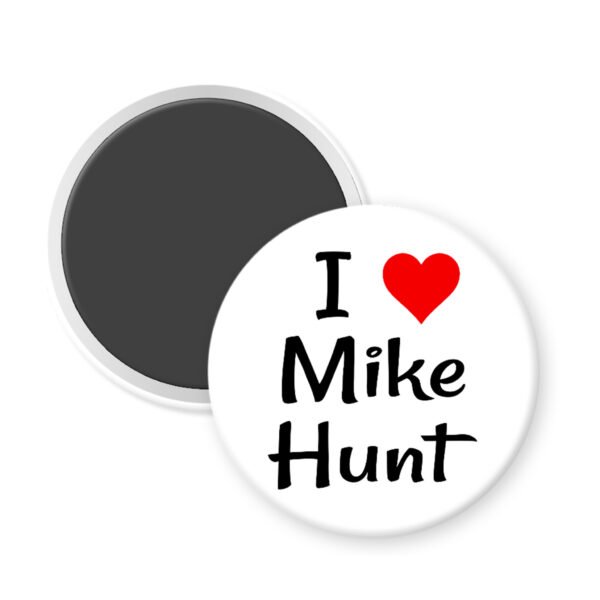 Magnet with 'I ❤️ Mike Hunt' text on a white background.