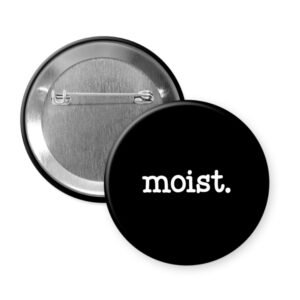 Black button with 'moist.' text.