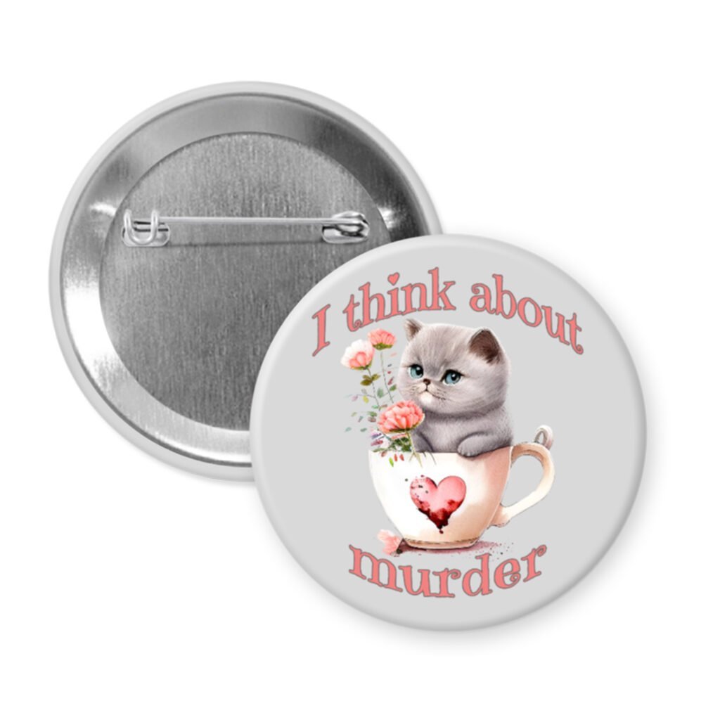 Button badge with a cat illustration and text 'I think about murder' on a light grey background