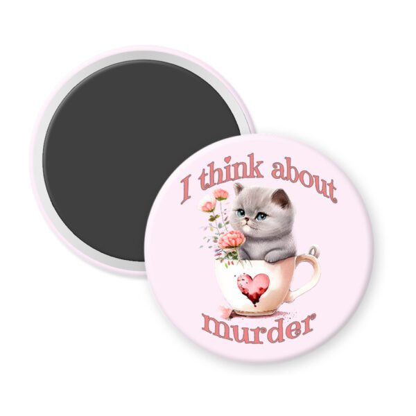 Magnet with a cat illustration and text 'I think about murder' on a light pink background