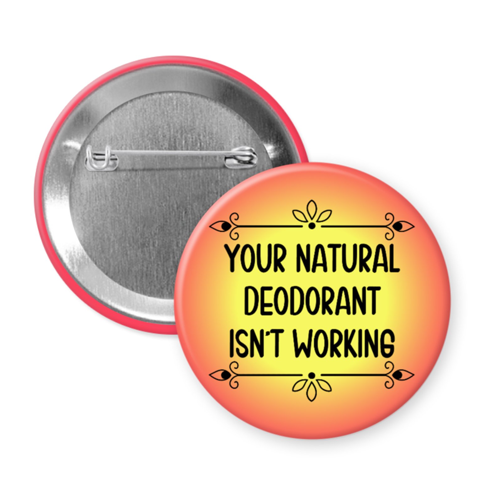 “Your Natural Deodorant Isn’t Working” Button or Magnet – Brutal Hygiene Joke