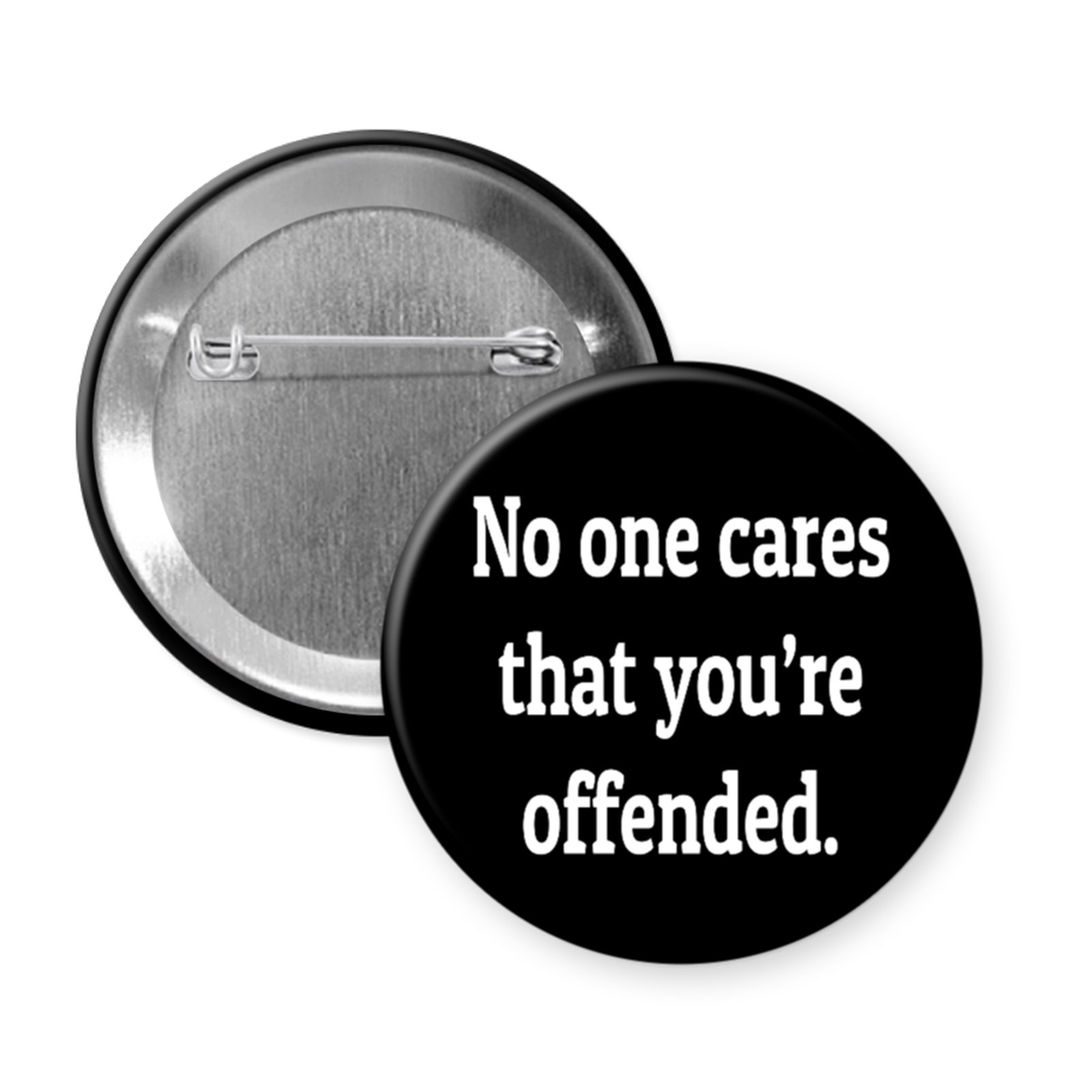 “No One Cares That You’re Offended” Button or Magnet – Rude Humor