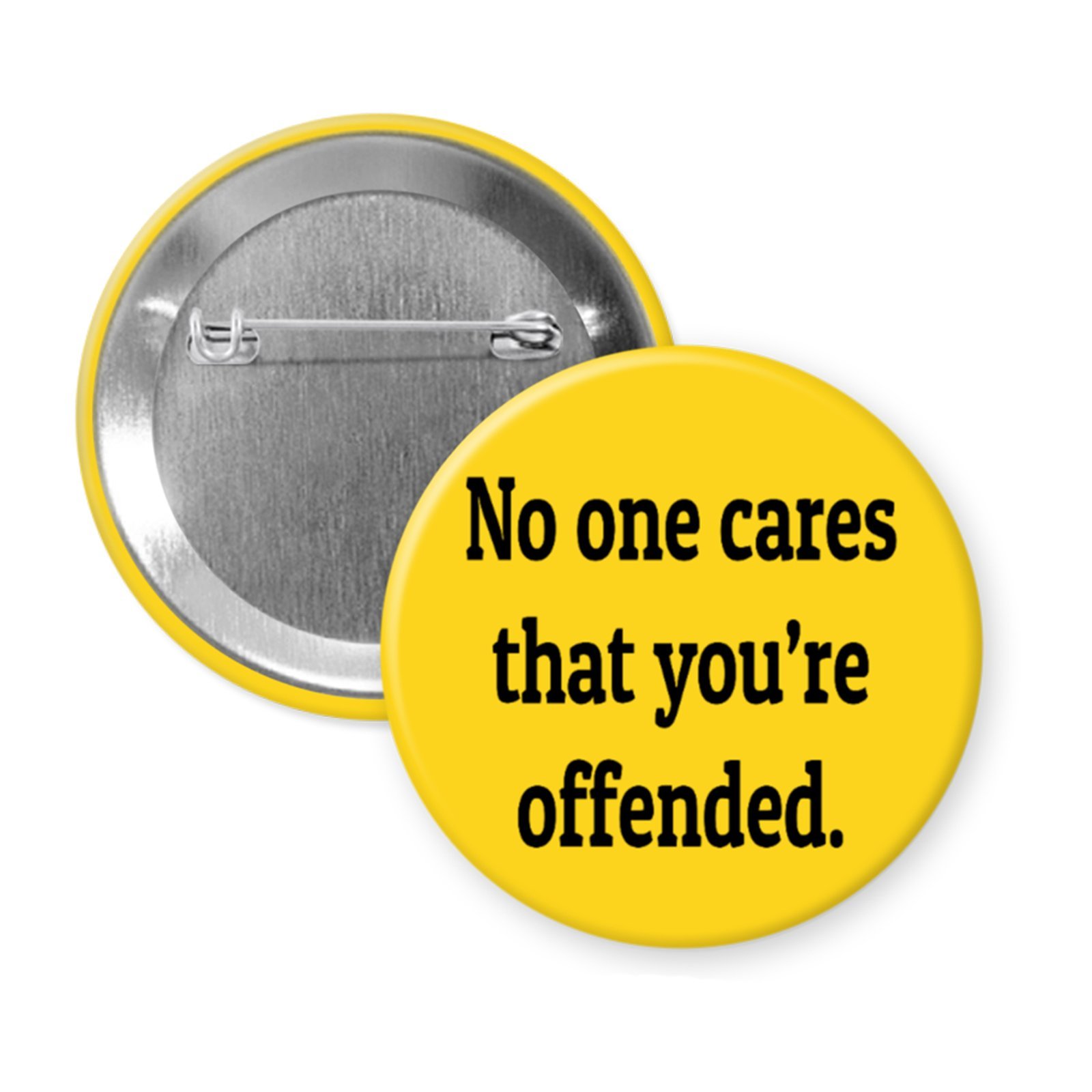 “No One Cares That You’re Offended” Button or Magnet – Rude Humor