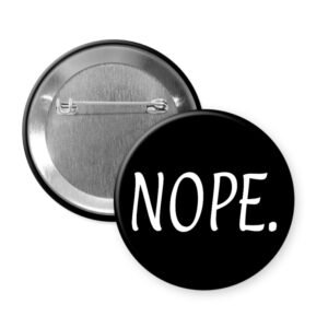 Black pin button that says "NOPE".