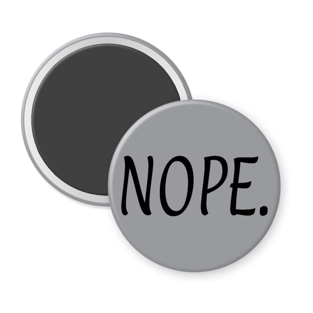 Grey magnet with the text 'NOPE.' printed in black.
