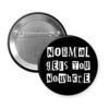 Black button that says "Normal gets you nowhere".